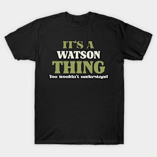 It's a Watson Thing You Wouldn't Understand T-Shirt